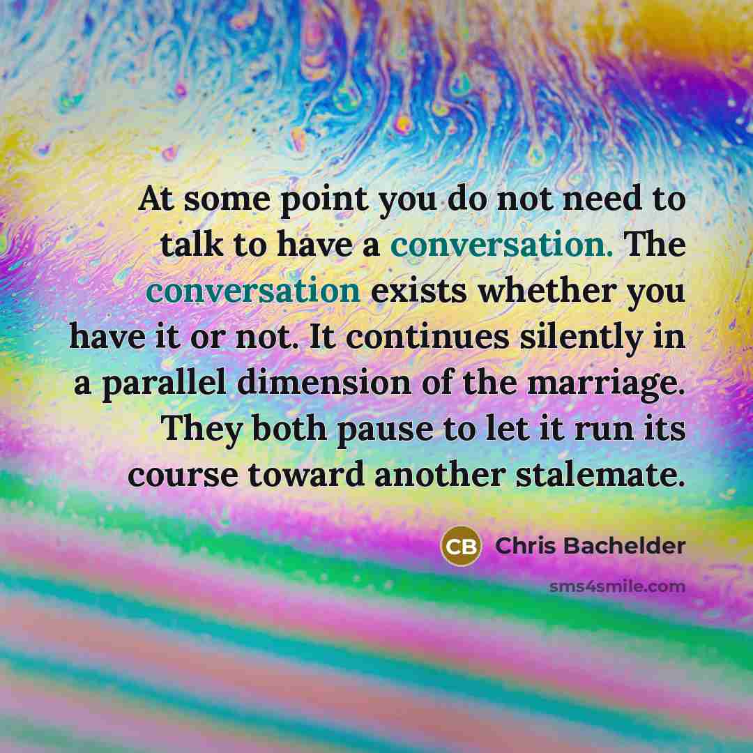 “At some point you do not need to talk to…” quote by Chris Bachelder