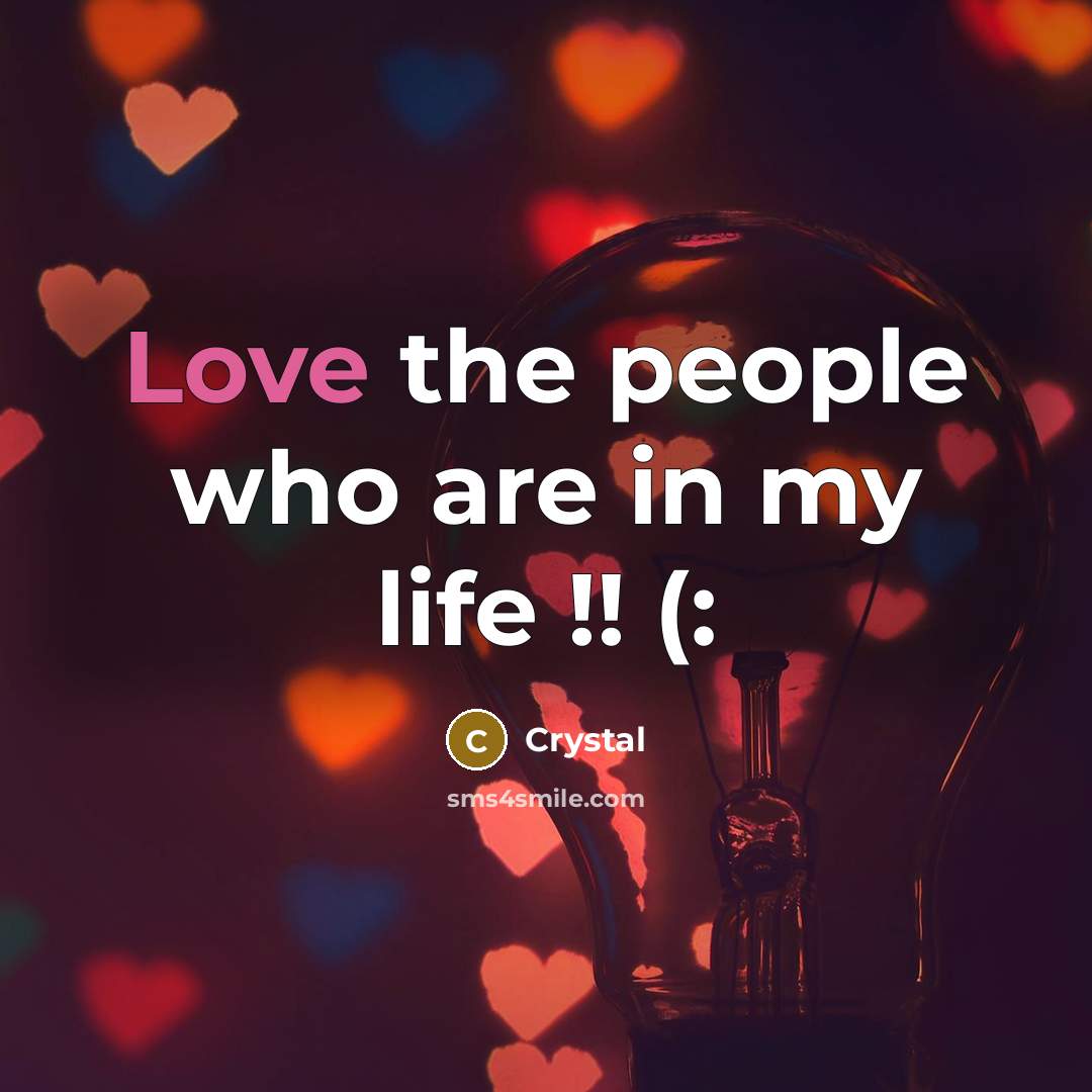 “Love the people who are in my life !! (:…” quote by Crystal