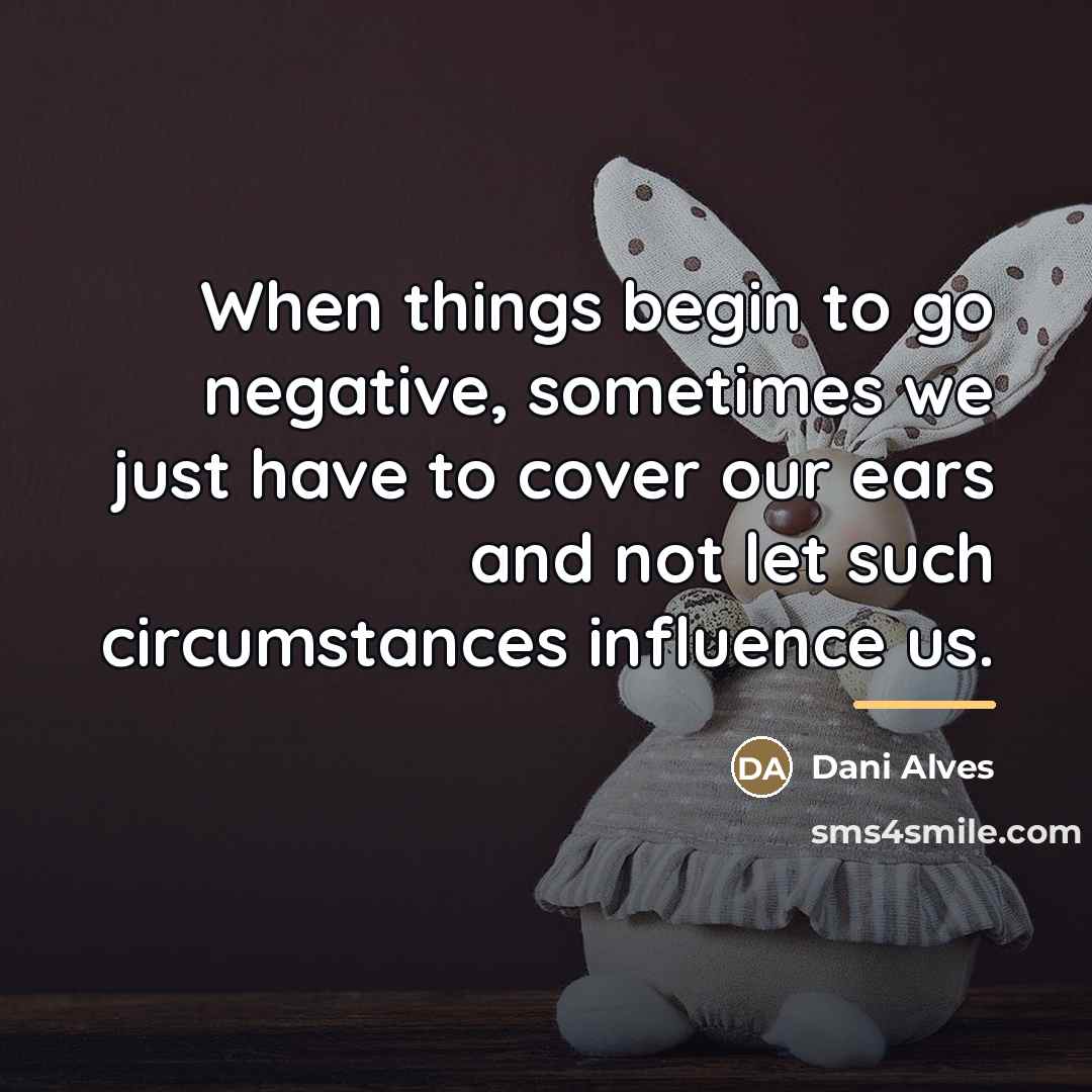 “When things begin to go negative, sometimes we just have…” quote by Dani Alves