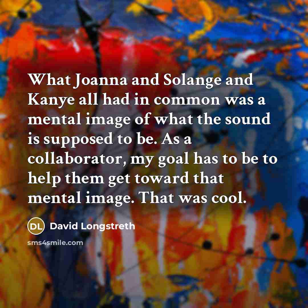 “What Joanna and Solange and Kanye all had in common…” quote by David Longstreth