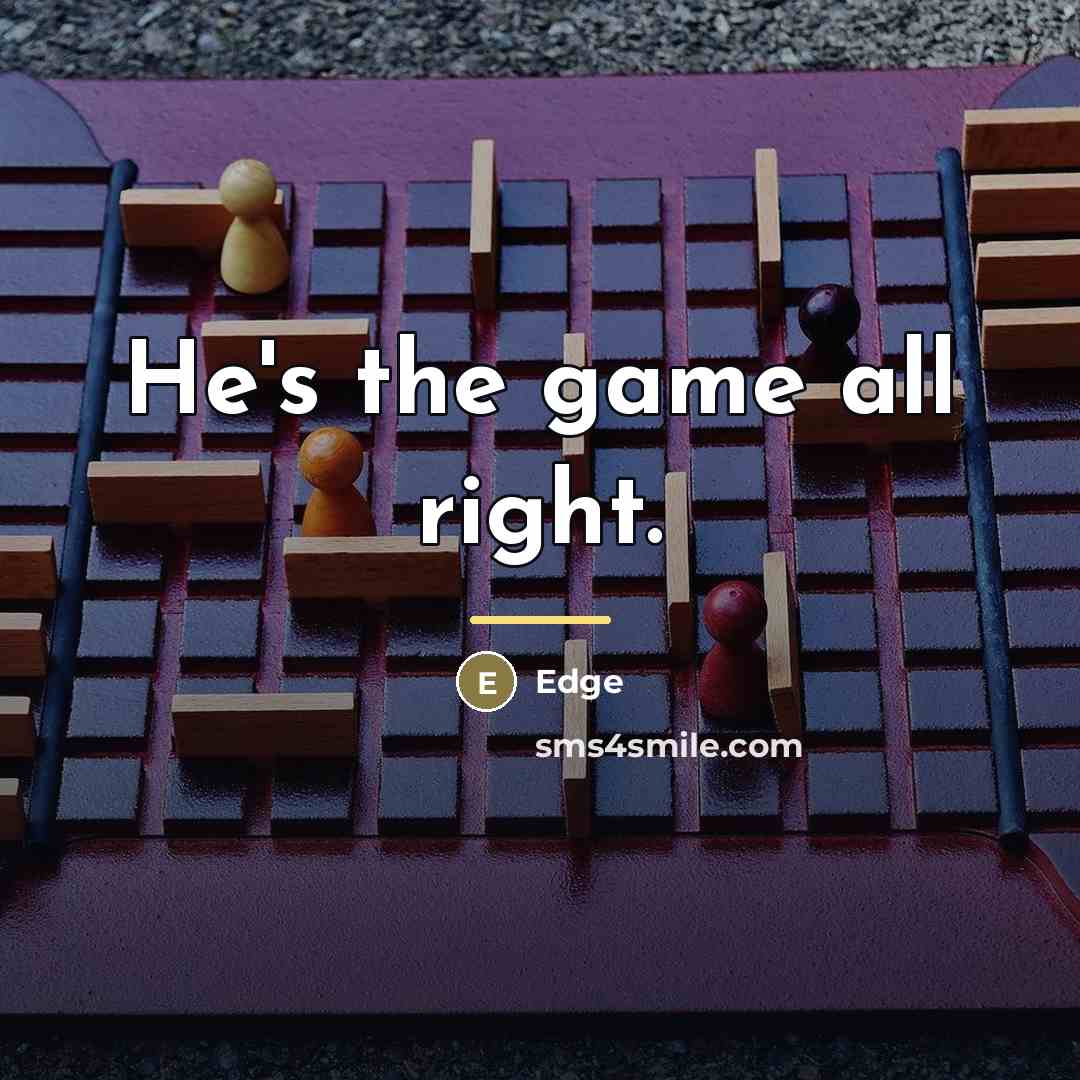 “He's the game all right.…” quote by Edge