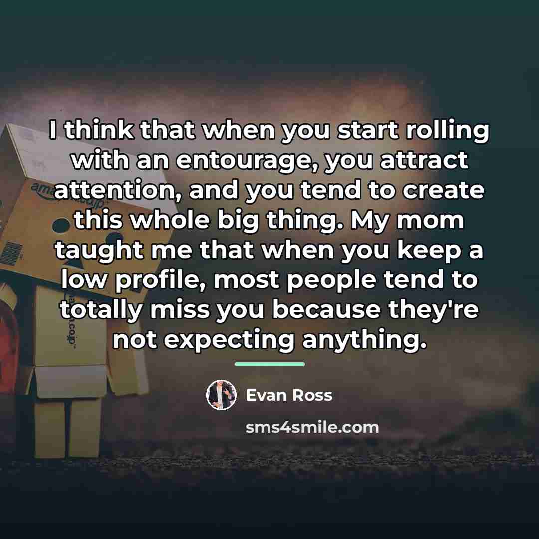 “I think that when you start rolling with an entourage,…” quote by Evan Ross