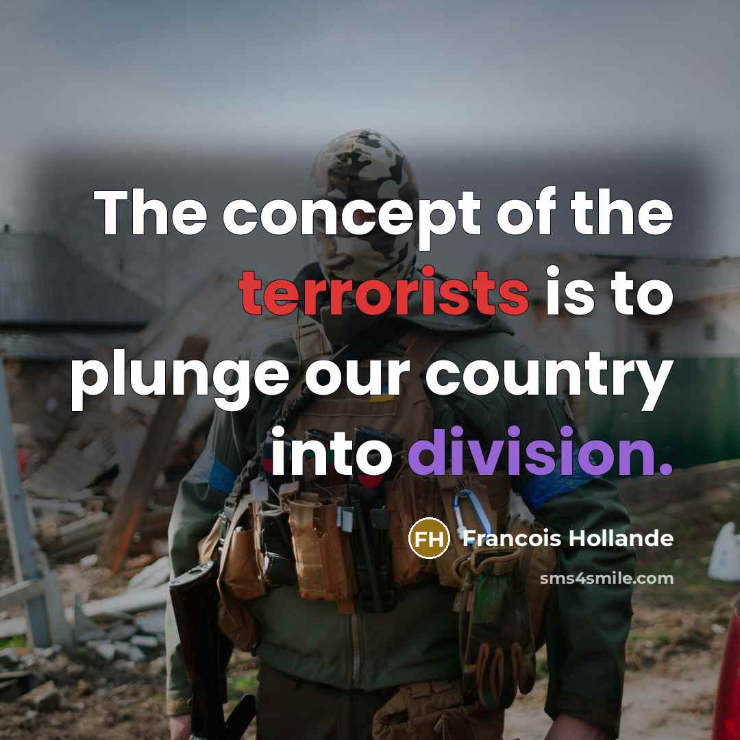 “The concept of the terrorists is to plunge our country…” quote by Francois Hollande