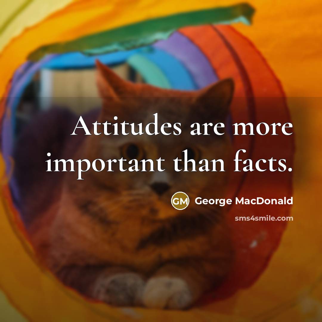 “Attitudes are more important than facts.…” quote by George MacDonald