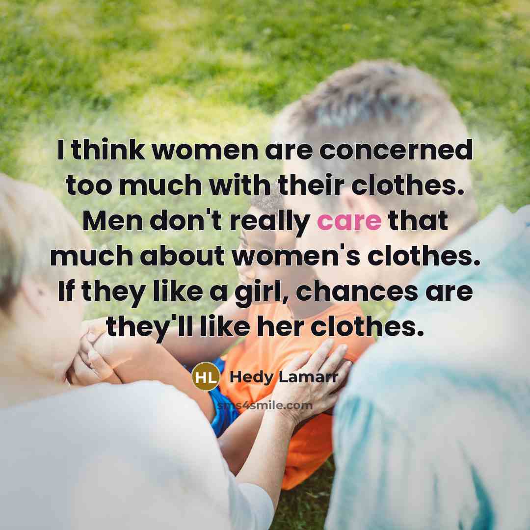 “I think women are concerned too much with their clothes.…” quote by Hedy Lamarr