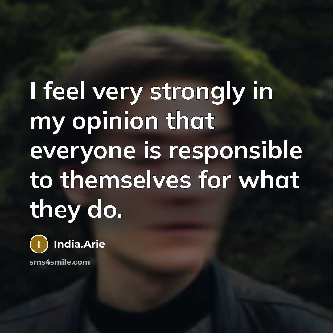 “I feel very strongly in my opinion that everyone is…” quote by India.Arie