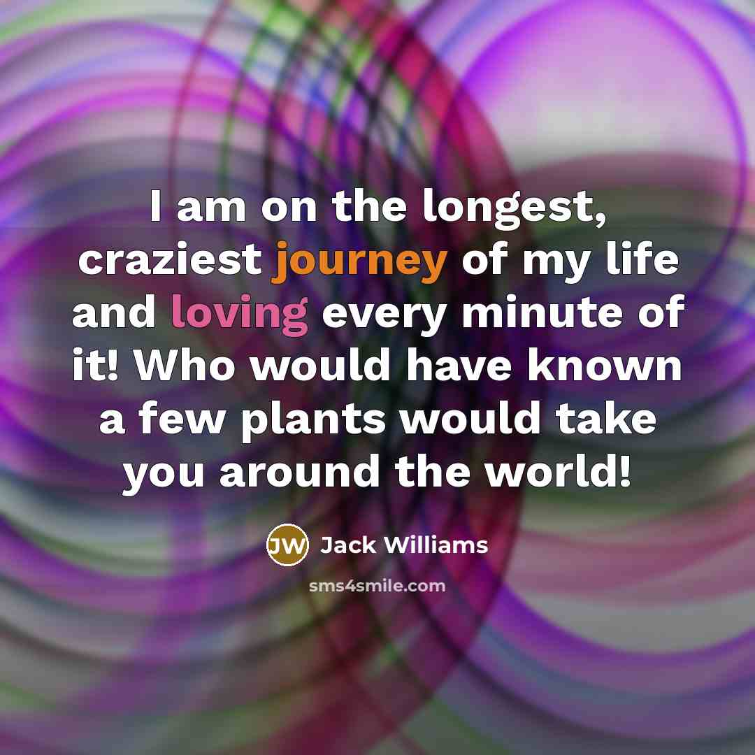 “I am on the longest, craziest journey of my life…” quote by Jack Williams