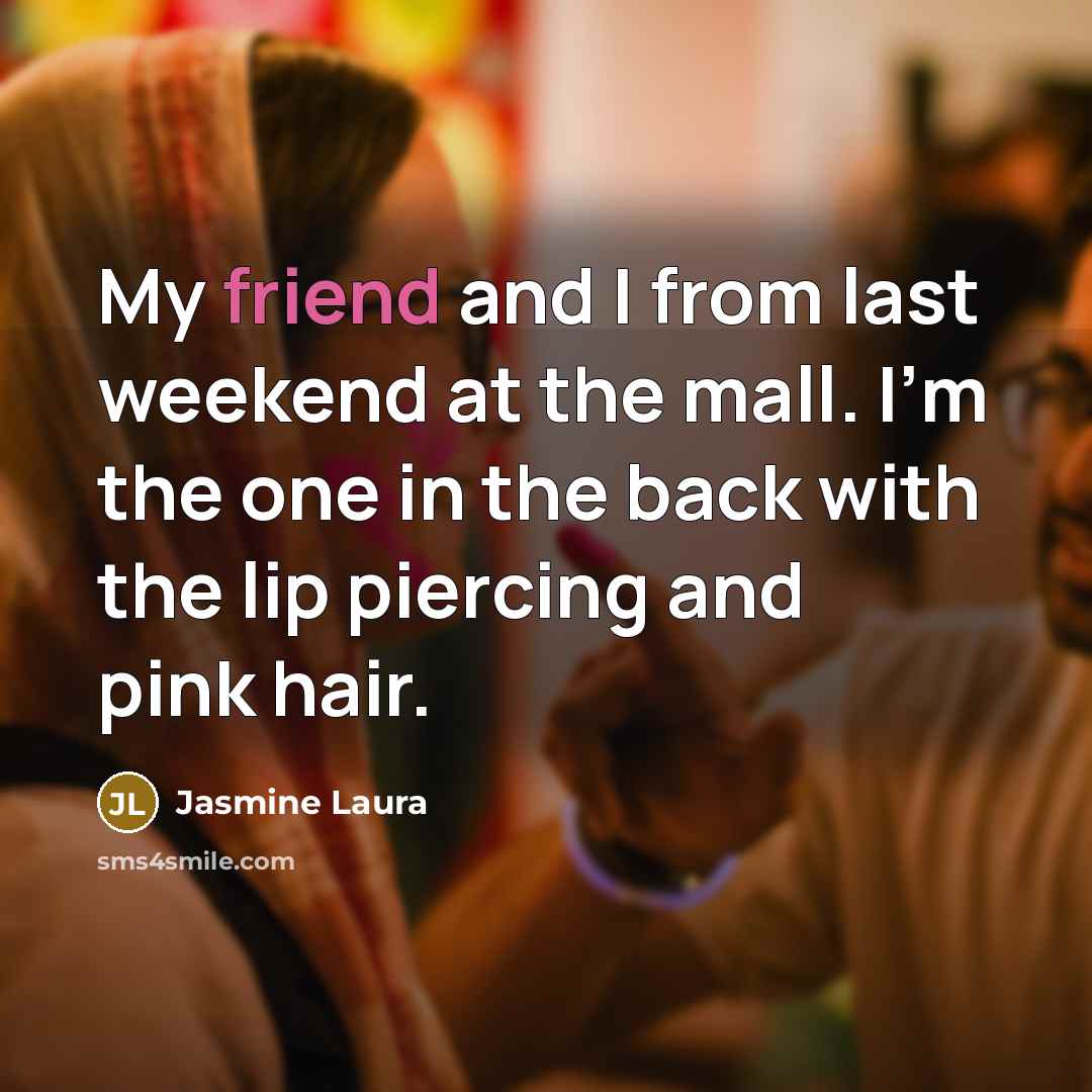“My friend and I from last weekend at the mall.…” quote by Jasmine Laura
