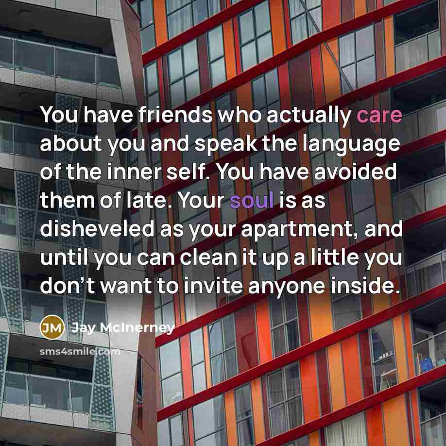 “You have friends who actually care about you and speak…” quote by Jay McInerney