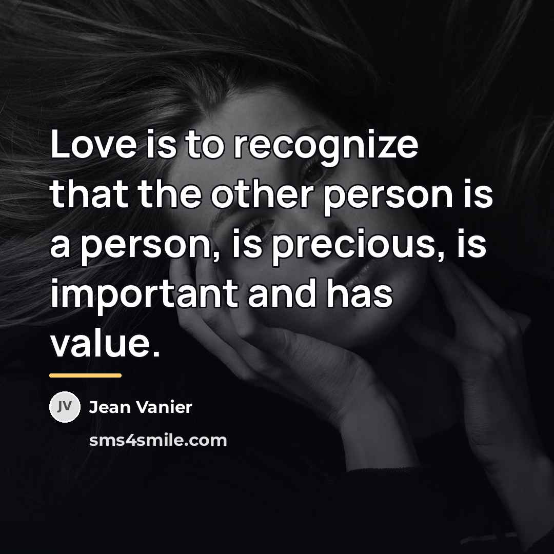 “Love is to recognize that the other person is a…” quote by Jean Vanier
