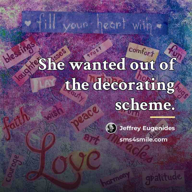“She wanted out of the decorating scheme.…” quote by Jeffrey Eugenides
