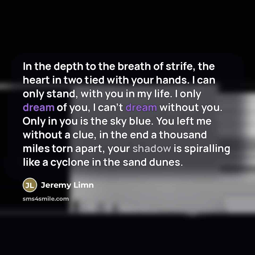 “In the depth to the breath of strife, the heart…” quote by Jeremy Limn