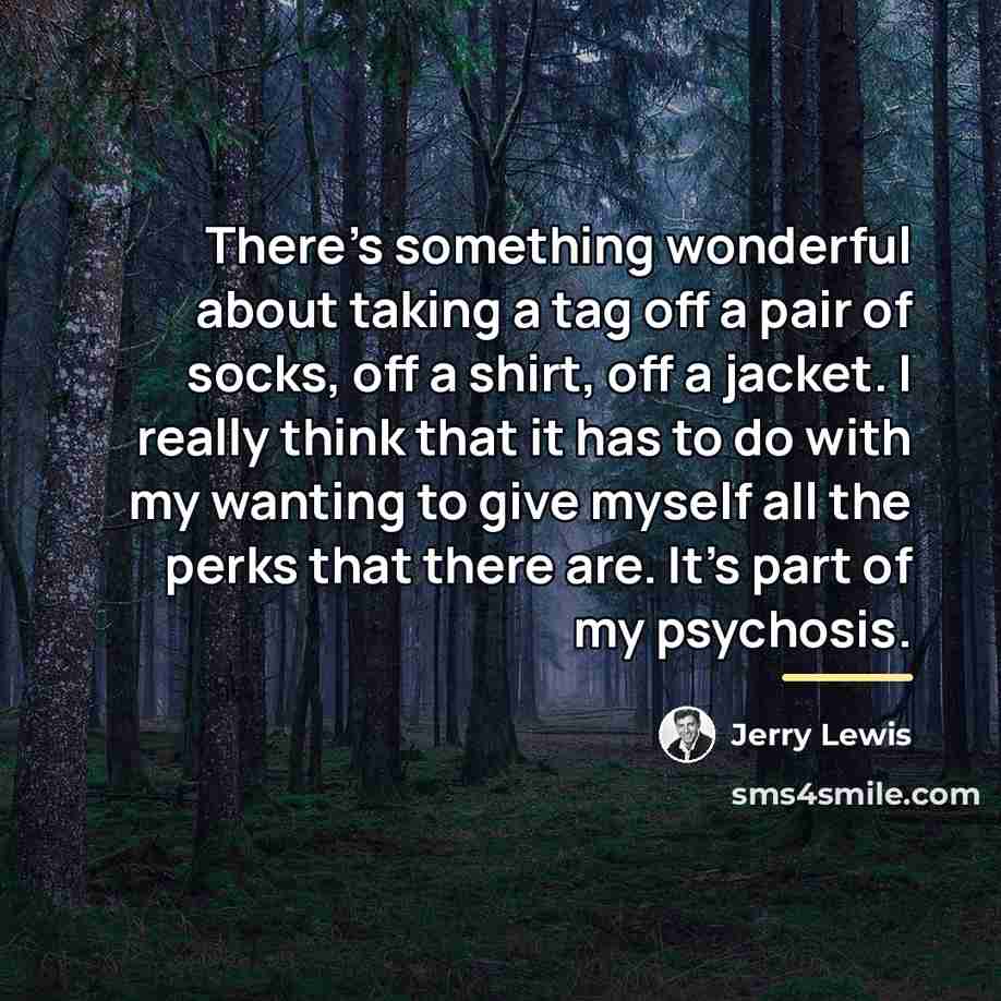 “There's something wonderful about taking a tag off a pair…” quote by Jerry Lewis