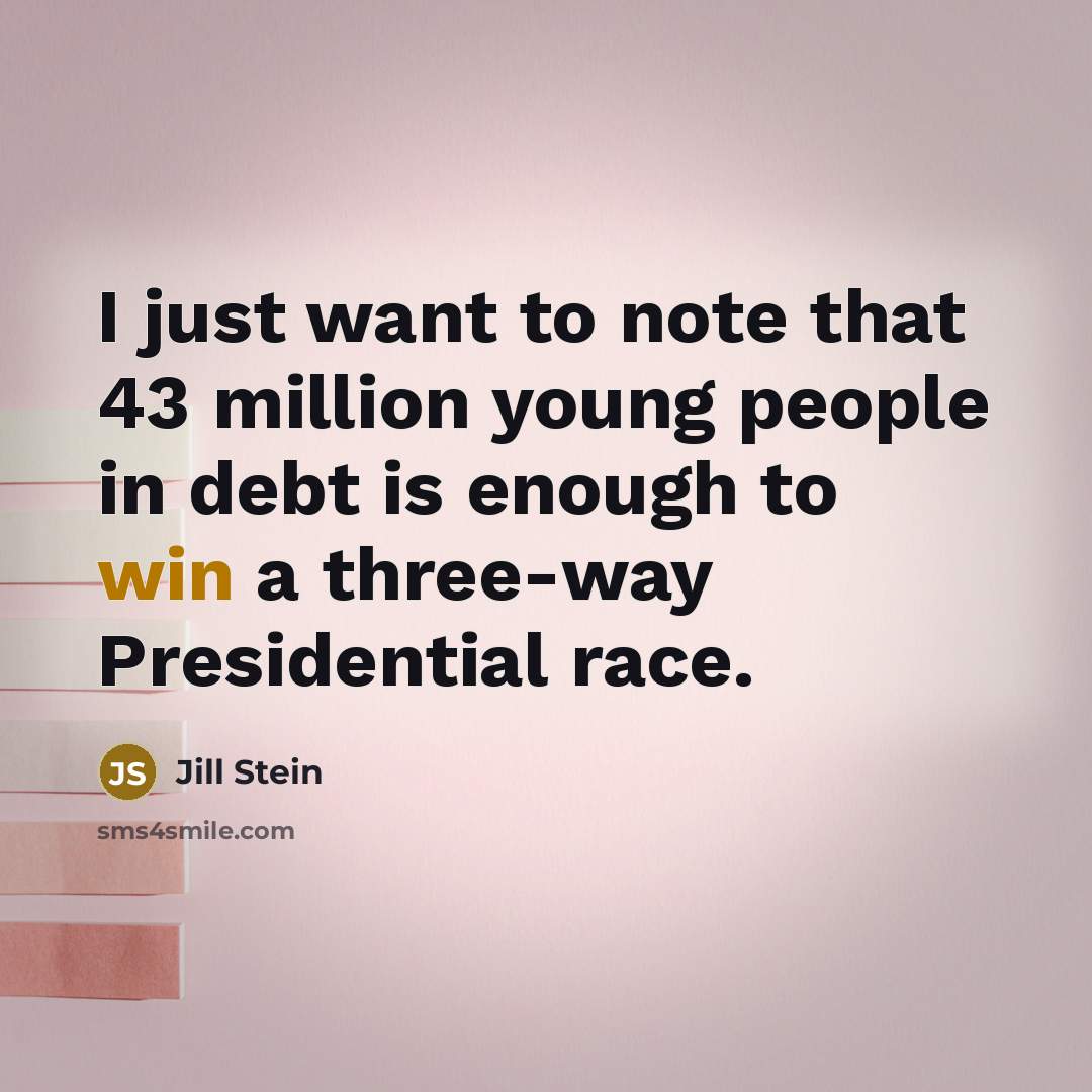 “I just want to note that 43 million young people…” quote by Jill Stein