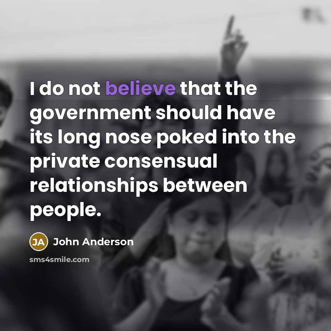 “I do not believe that the government should have its…” quote by John Anderson