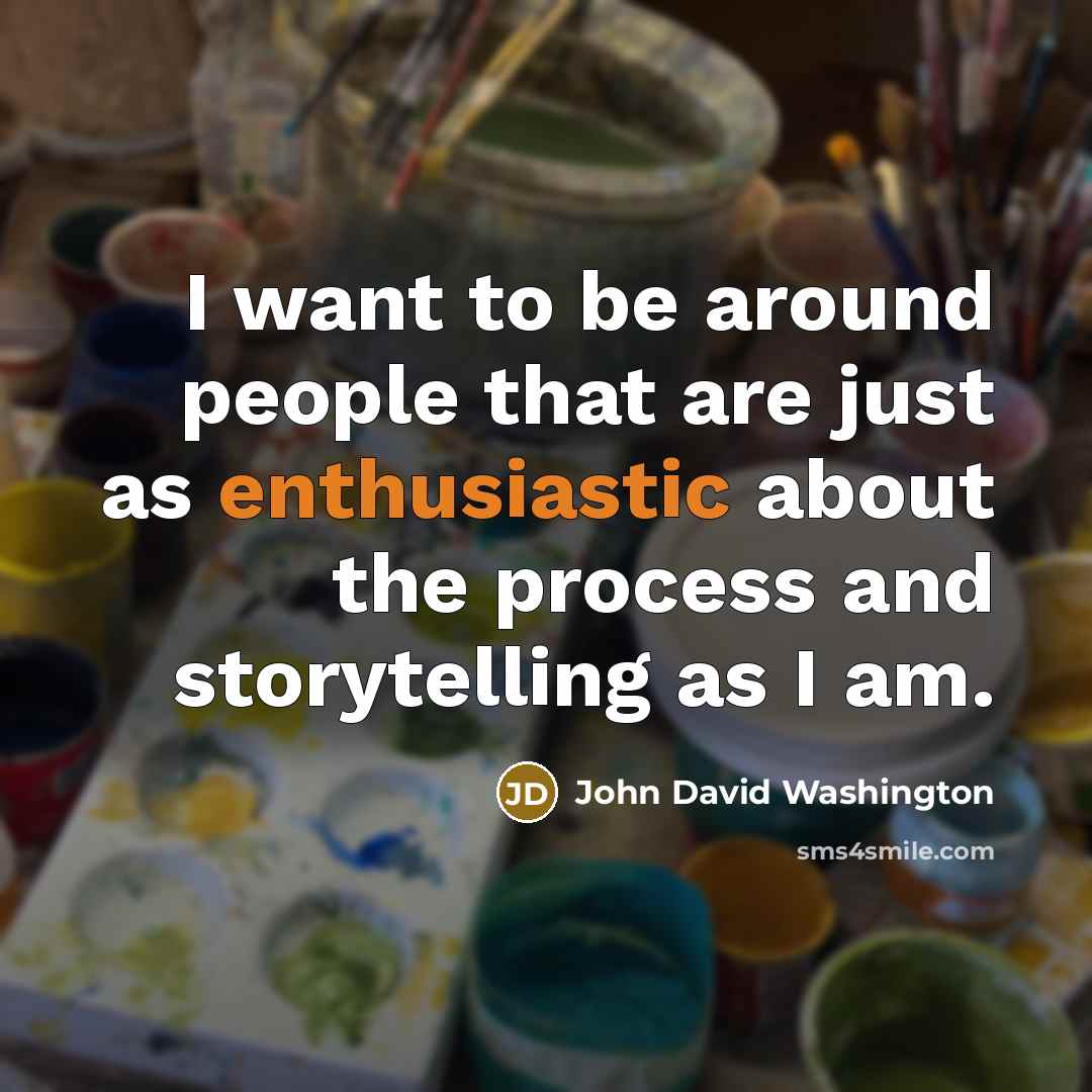 “I want to be around people that are just as…” quote by John David Washington
