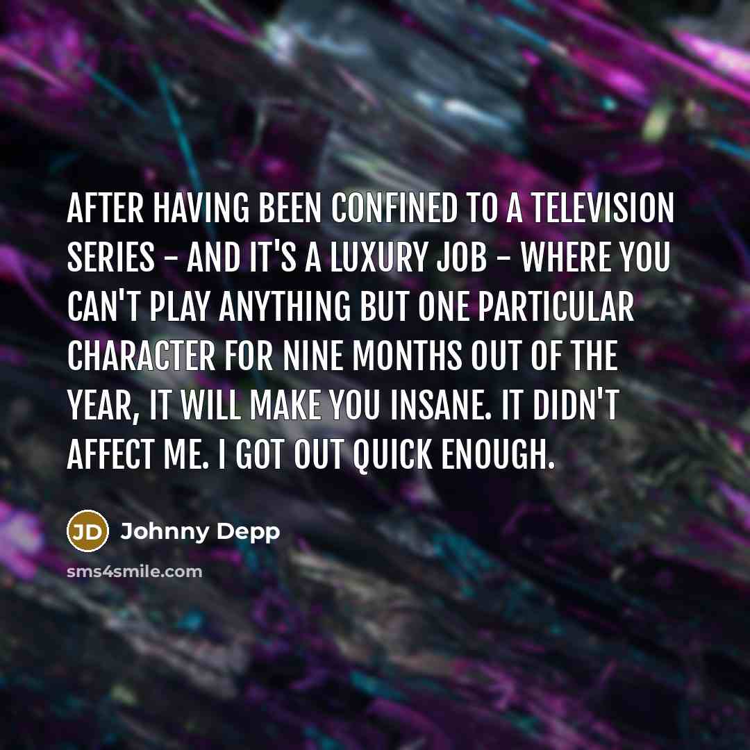 “After having been confined to a television series - and…” quote by Johnny Depp