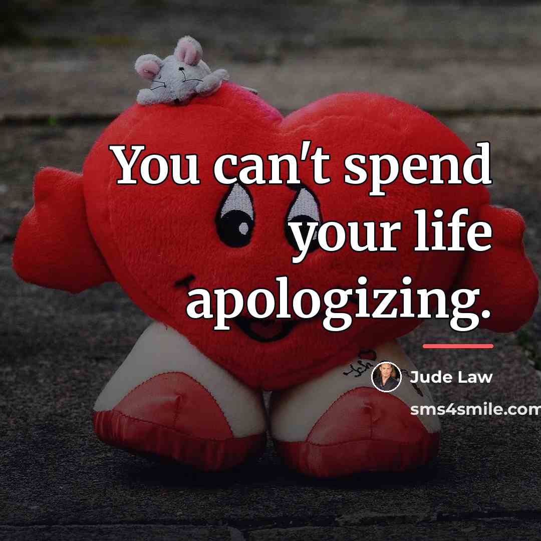 “You can't spend your life apologizing.…” quote by Jude Law