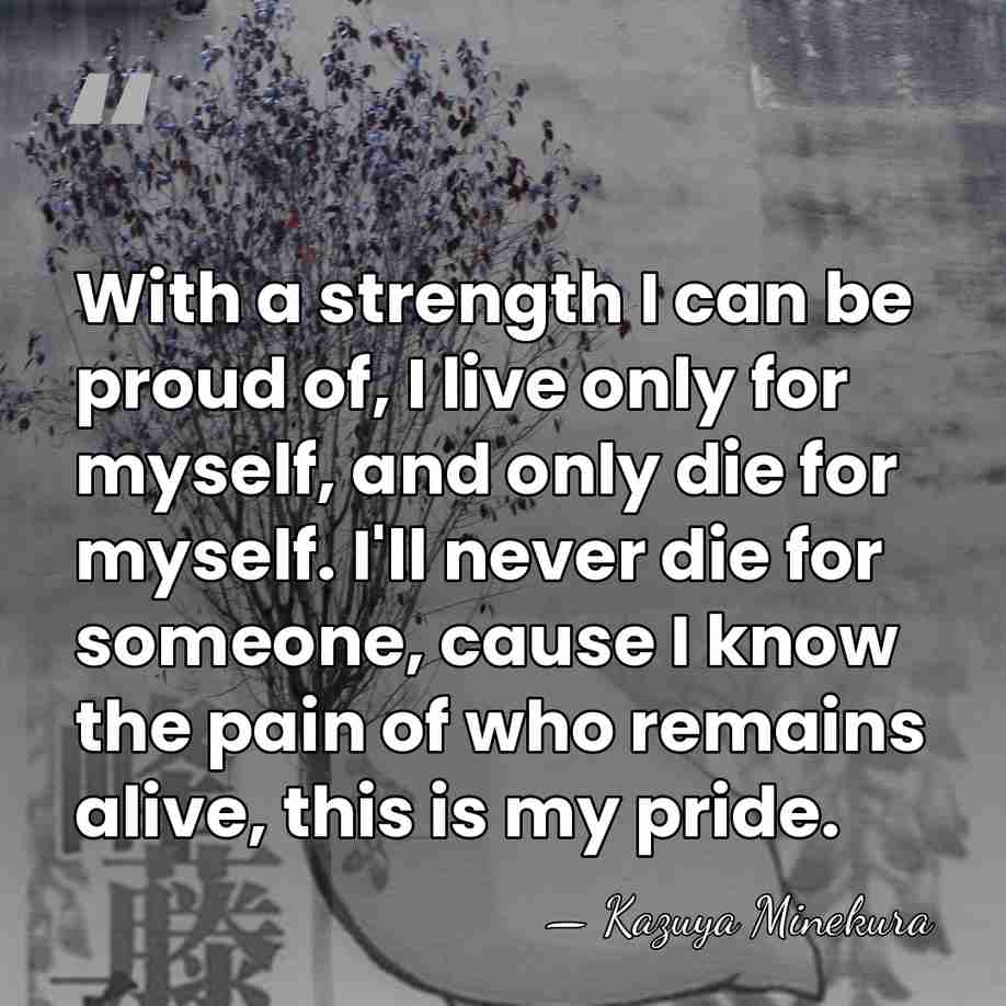 With a strength I can be proud of, I live only for&hellip; - Kazuya Minekura