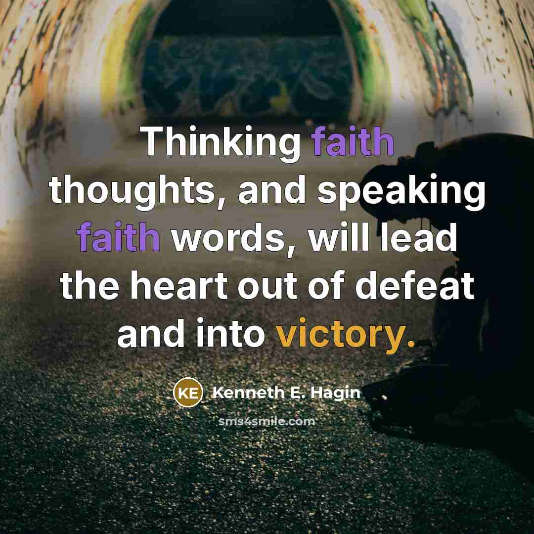 “Thinking faith thoughts, and speaking faith words, will lead the…” quote by Kenneth E. Hagin