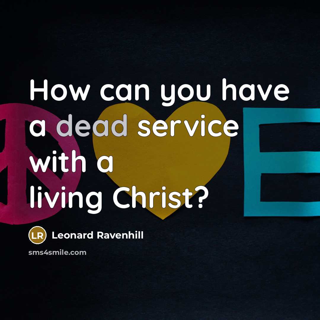 “How can you have a dead service with a living…” quote by Leonard Ravenhill