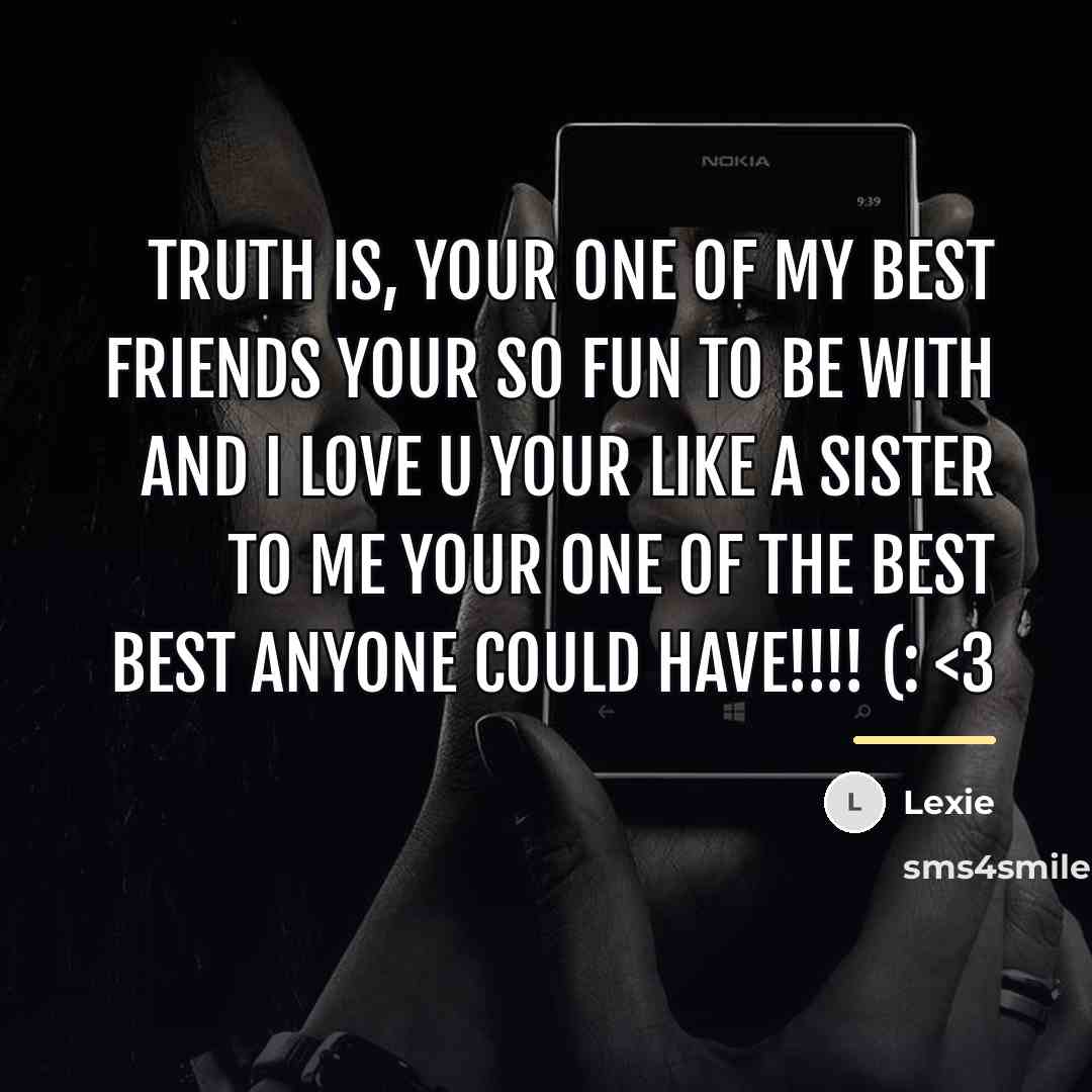 “Truth is, Your one of my best friends your so…” quote by Lexie