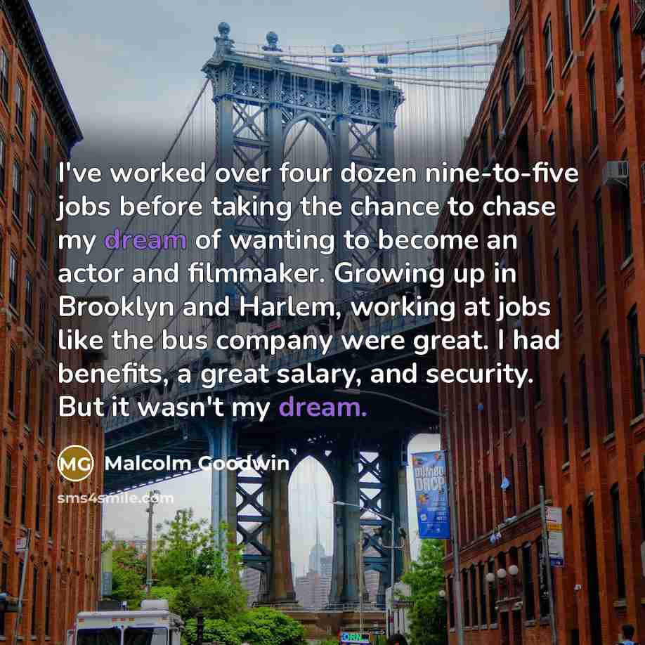 “I've worked over four dozen nine-to-five jobs before taking the…” quote by Malcolm Goodwin