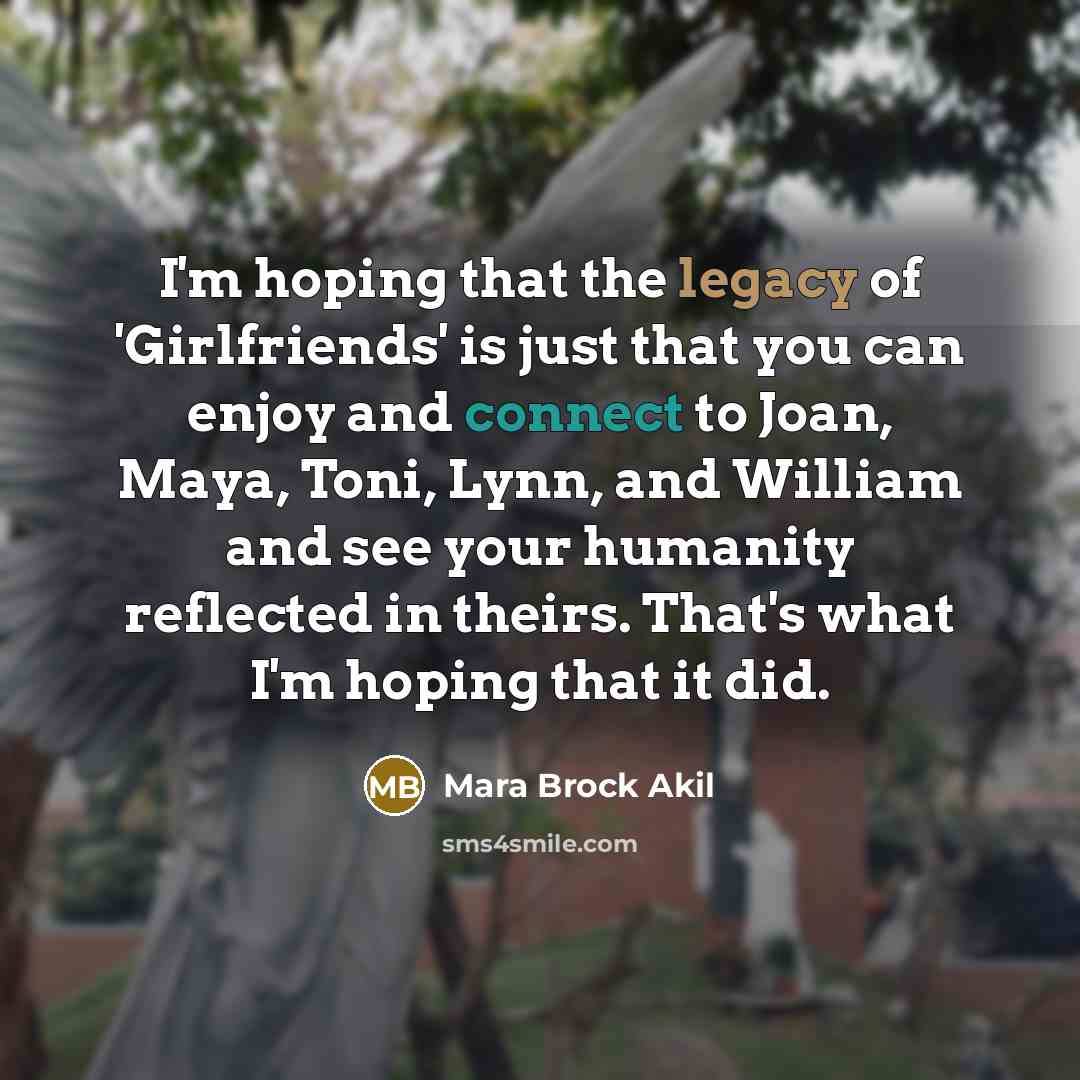“I'm hoping that the legacy of 'Girlfriends' is just that…” quote by Mara Brock Akil