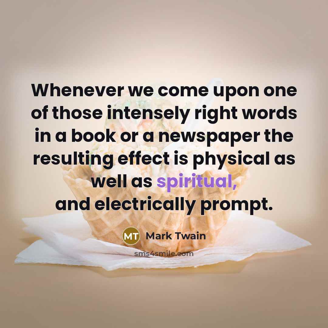 “Whenever we come upon one of those intensely right words…” quote by Mark Twain