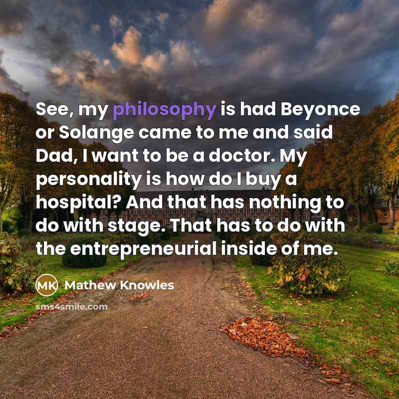 “See, my philosophy is had Beyonce or Solange came to…” quote by Mathew Knowles