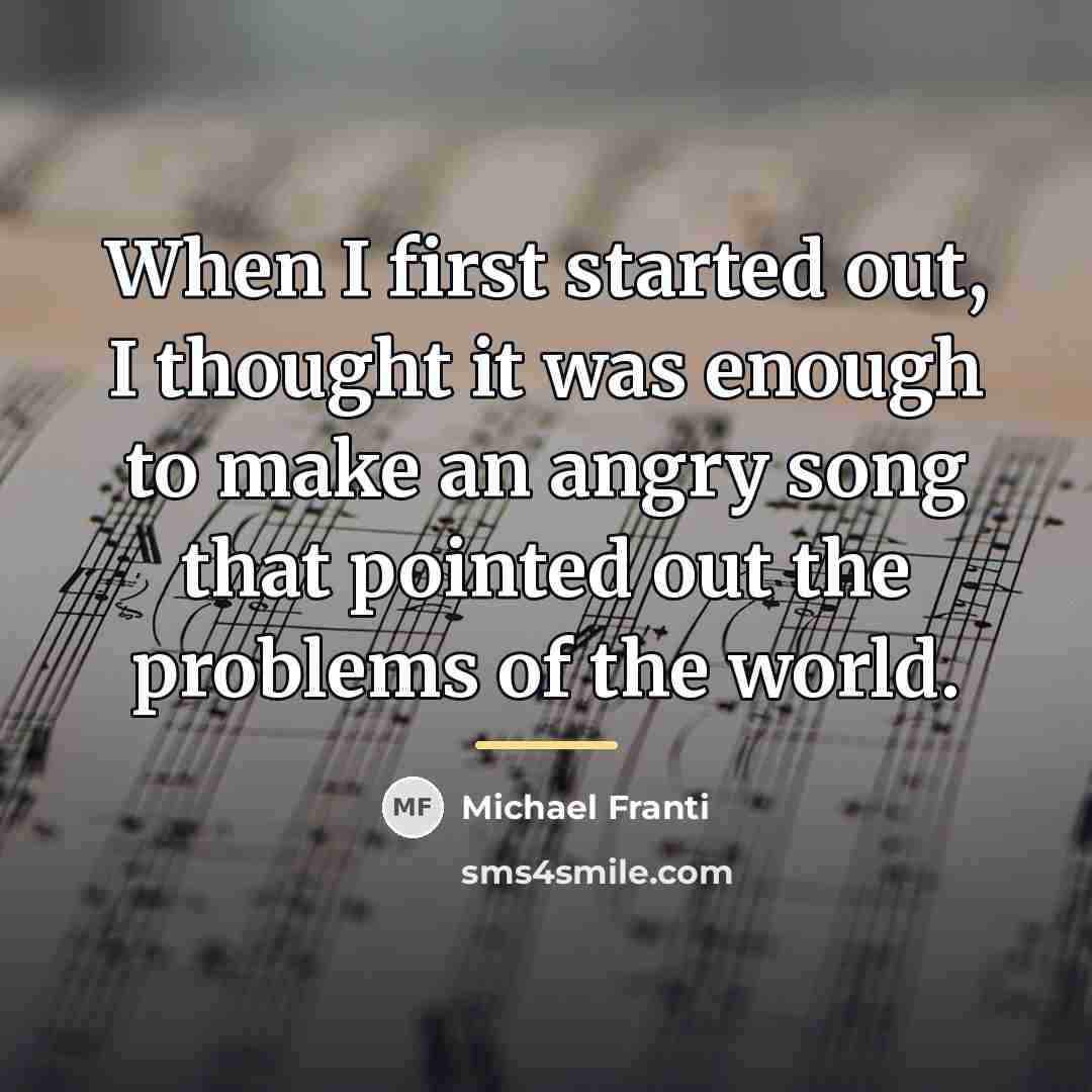 “When I first started out, I thought it was enough…” quote by Michael Franti