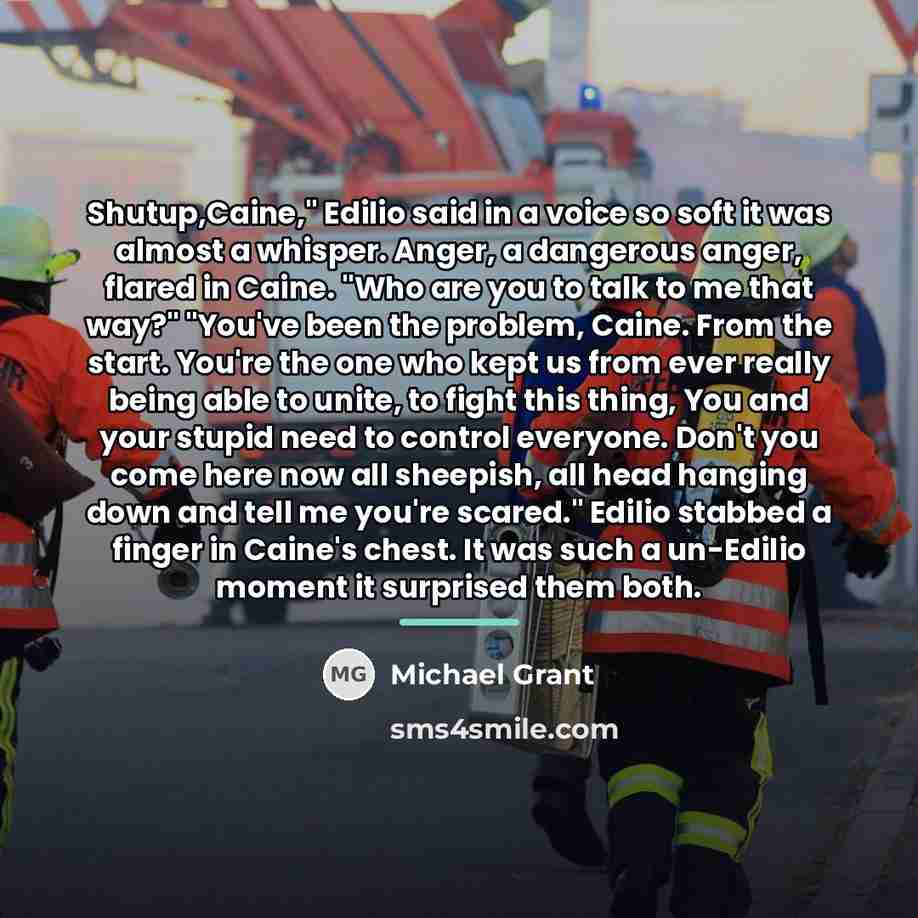 “Shutup,Caine," Edilio said in a voice so soft it was…” quote by Michael Grant