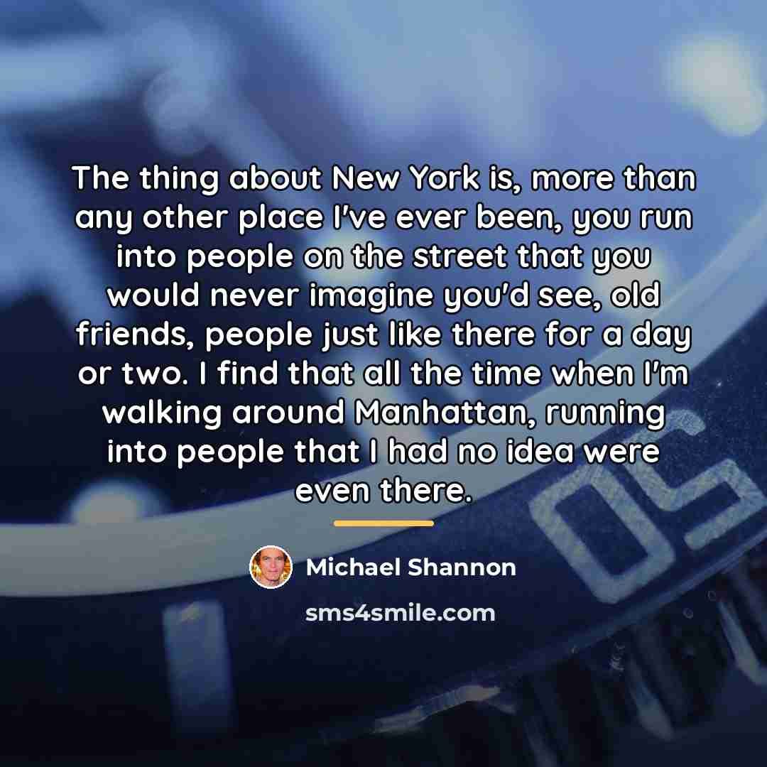 “The thing about New York is, more than any other…” quote by Michael Shannon