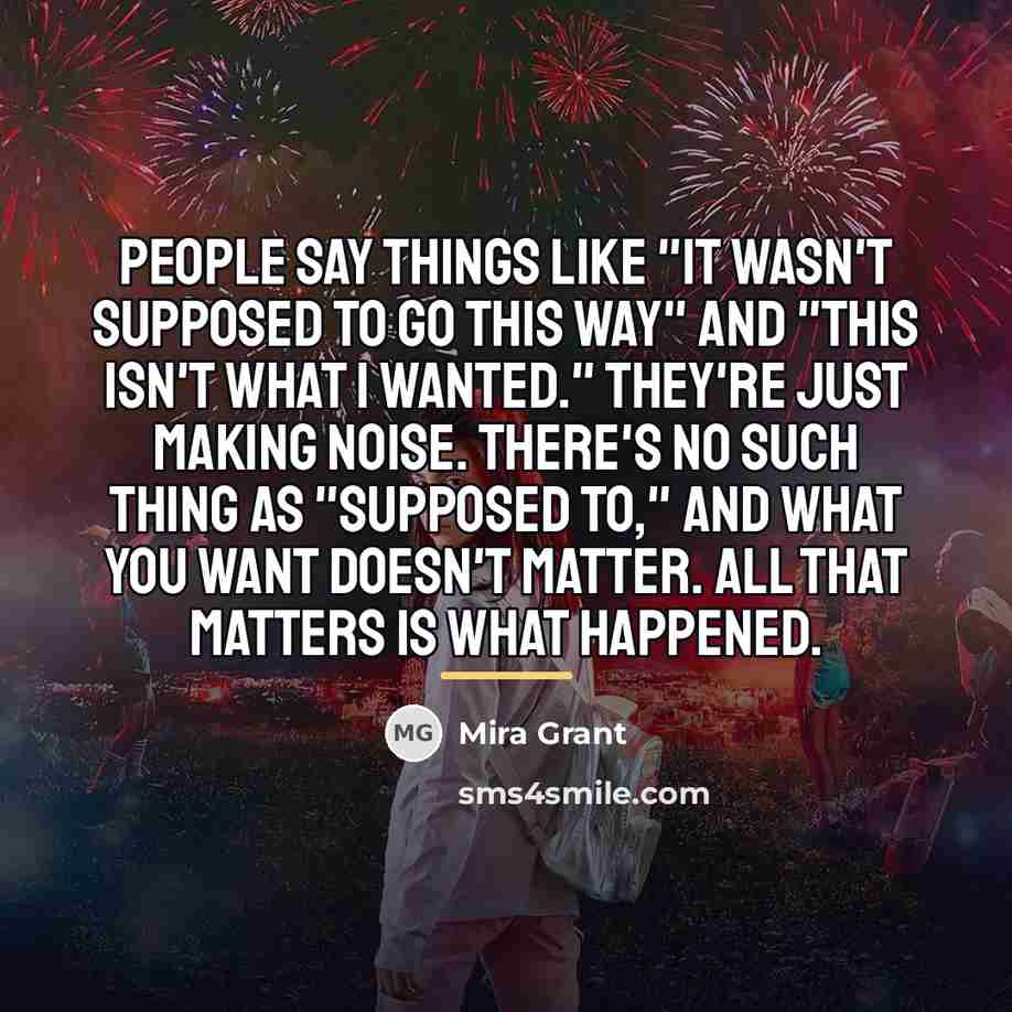 “People say things like "it wasn't supposed to go this…” quote by Mira Grant