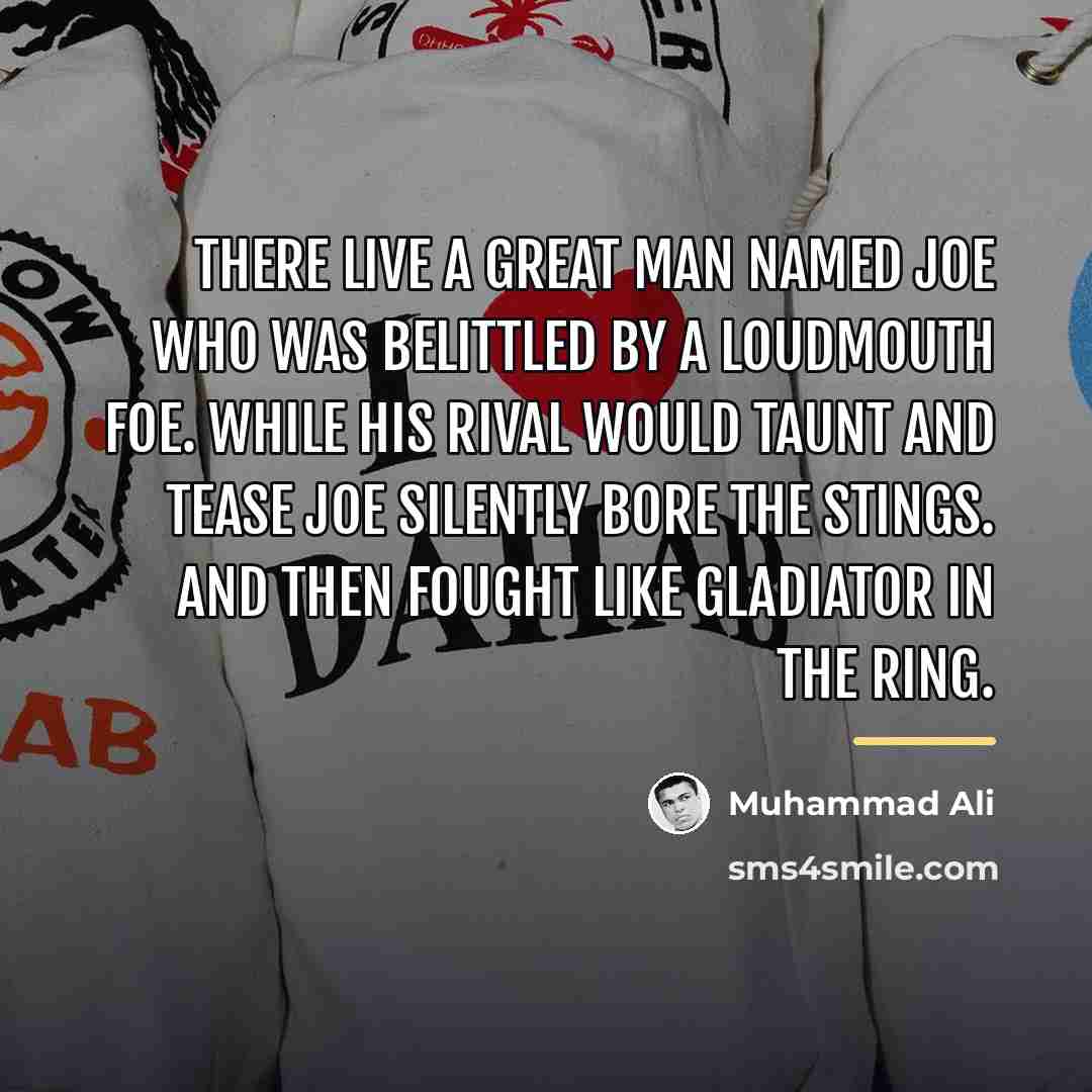 “There live a great man named Joe who was belittled…” quote by Muhammad Ali
