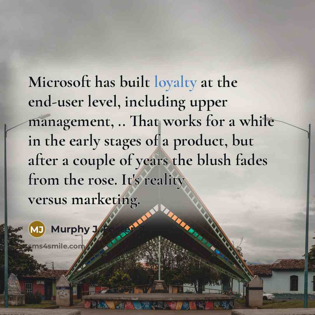 “Microsoft has built loyalty at the end-user level, including upper…” quote by Murphy J. Foster, Jr
