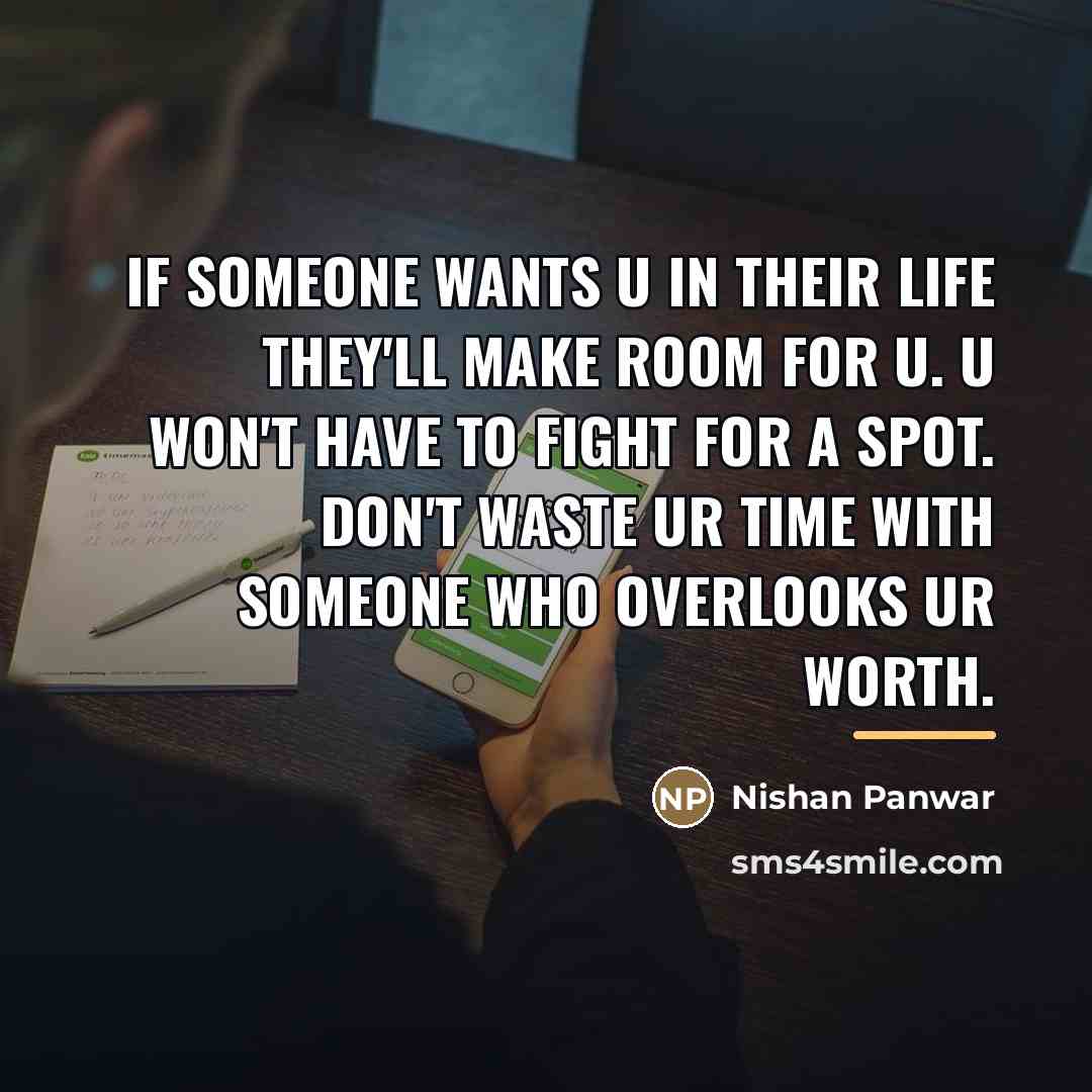 “If someone wants u in their life they'll make room…” quote by Nishan Panwar