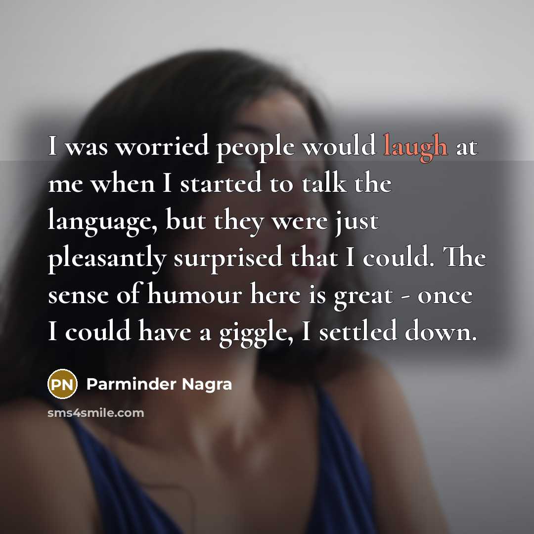 “I was worried people would laugh at me when I…” quote by Parminder Nagra