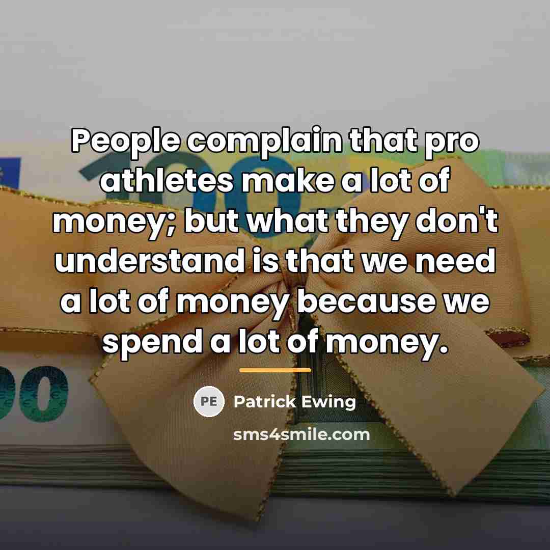 “People complain that pro athletes make a lot of money;…” quote by Patrick Ewing