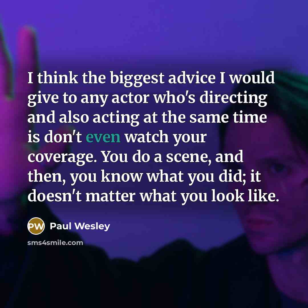 “I think the biggest advice I would give to any…” quote by Paul Wesley