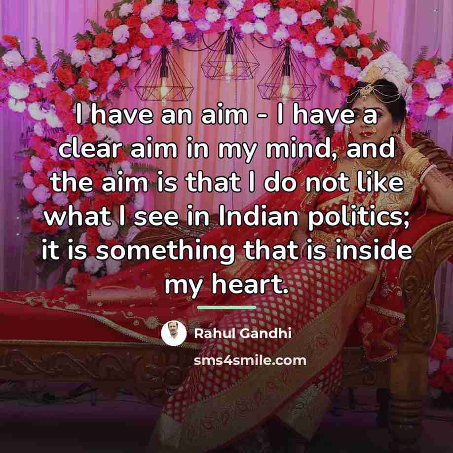 “I have an aim - I have a clear aim…” quote by Rahul Gandhi