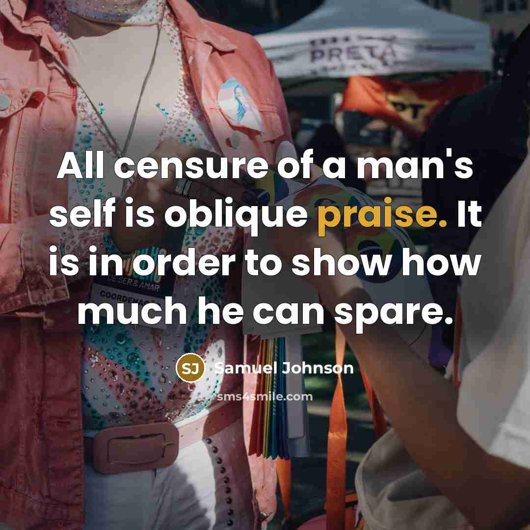 “All censure of a man's self is oblique praise. It…” quote by Samuel Johnson