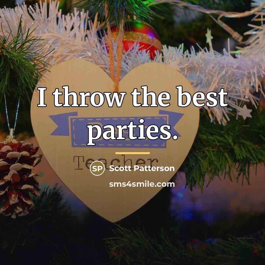 “I throw the best parties.…” quote by Scott Patterson