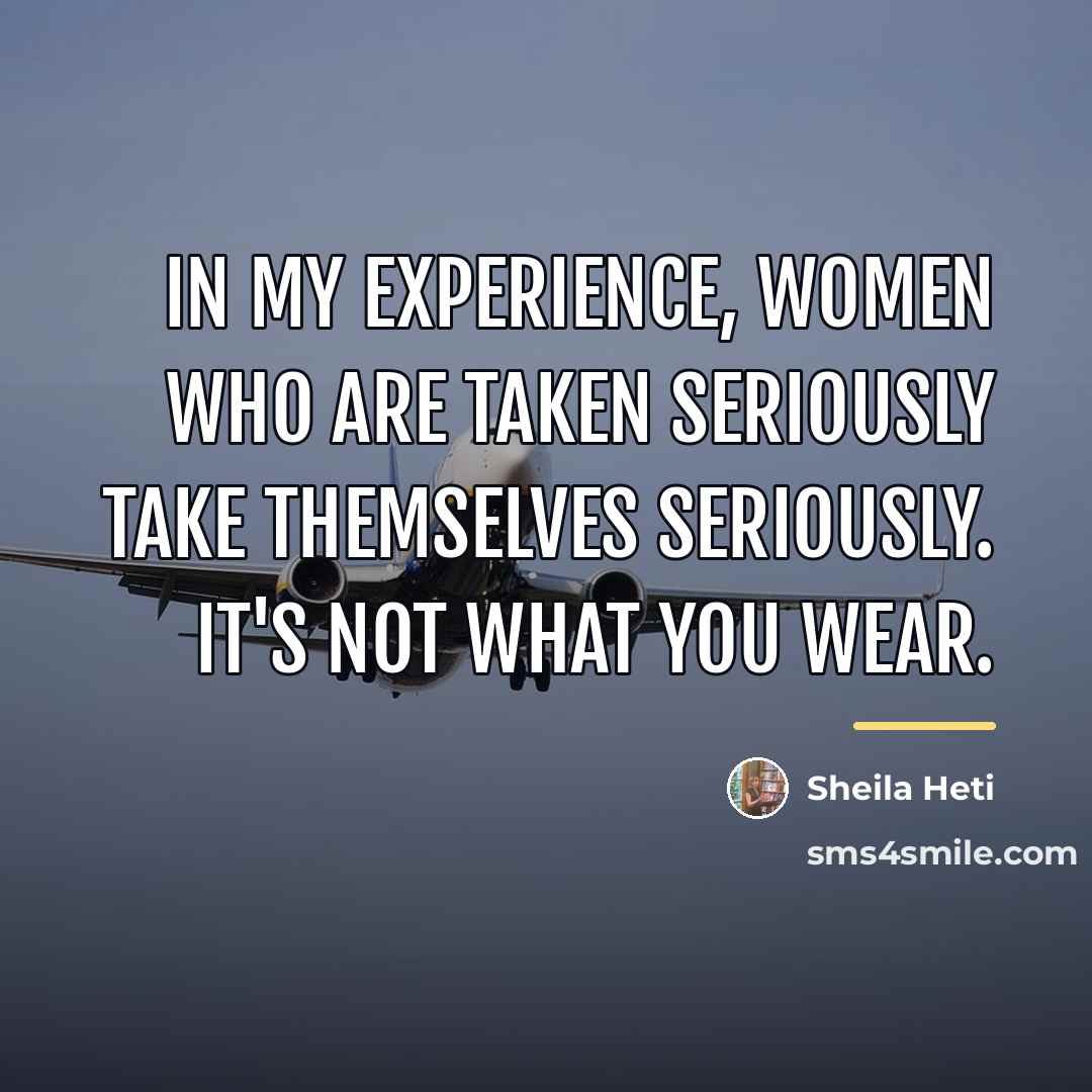 “In my experience, women who are taken seriously take themselves…” quote by Sheila Heti