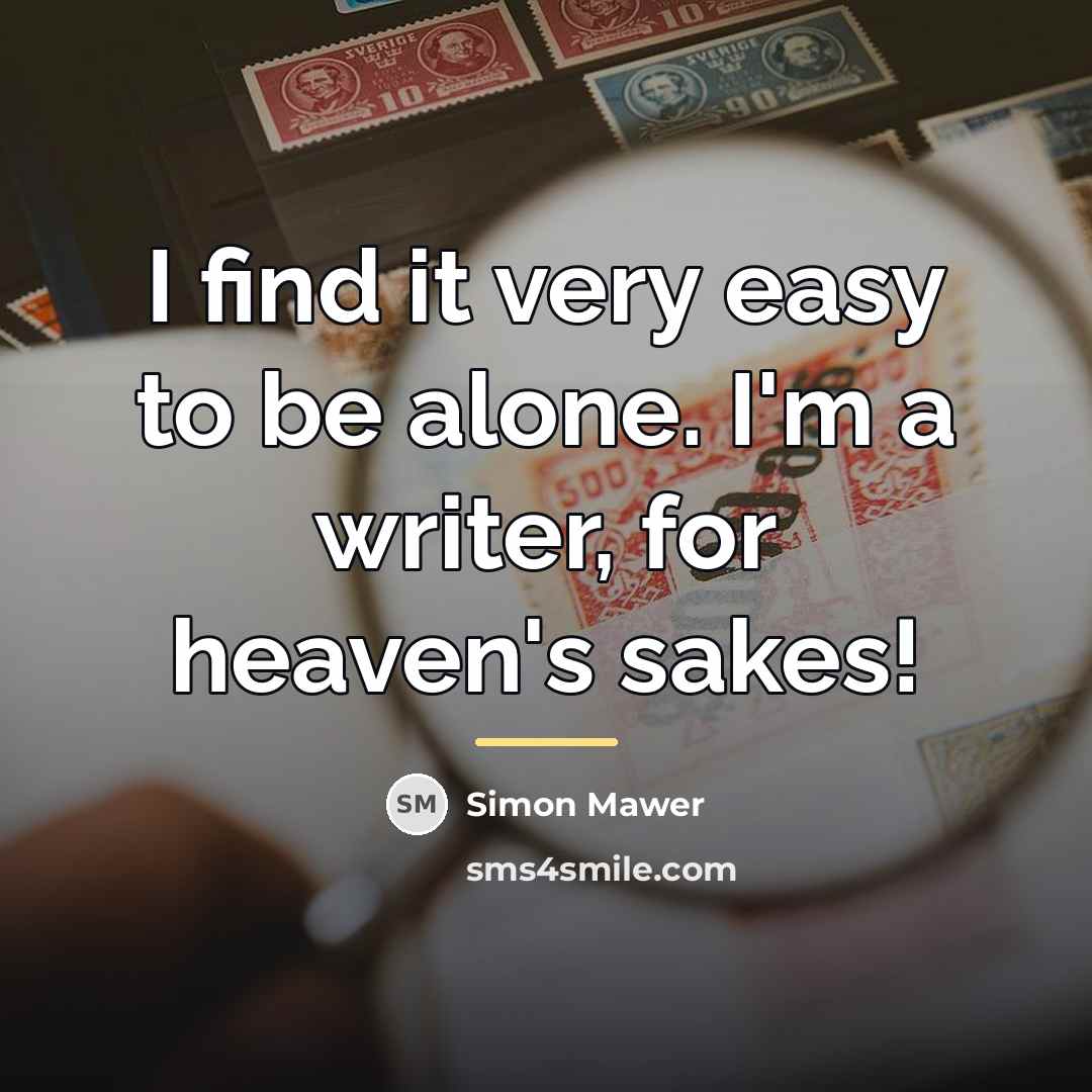 “I find it very easy to be alone. I'm a…” quote by Simon Mawer