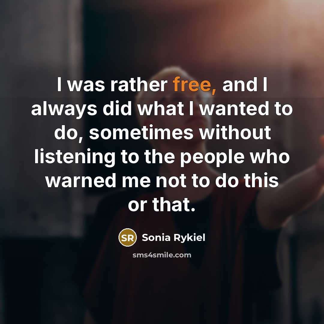 “I was rather free, and I always did what I…” quote by Sonia Rykiel