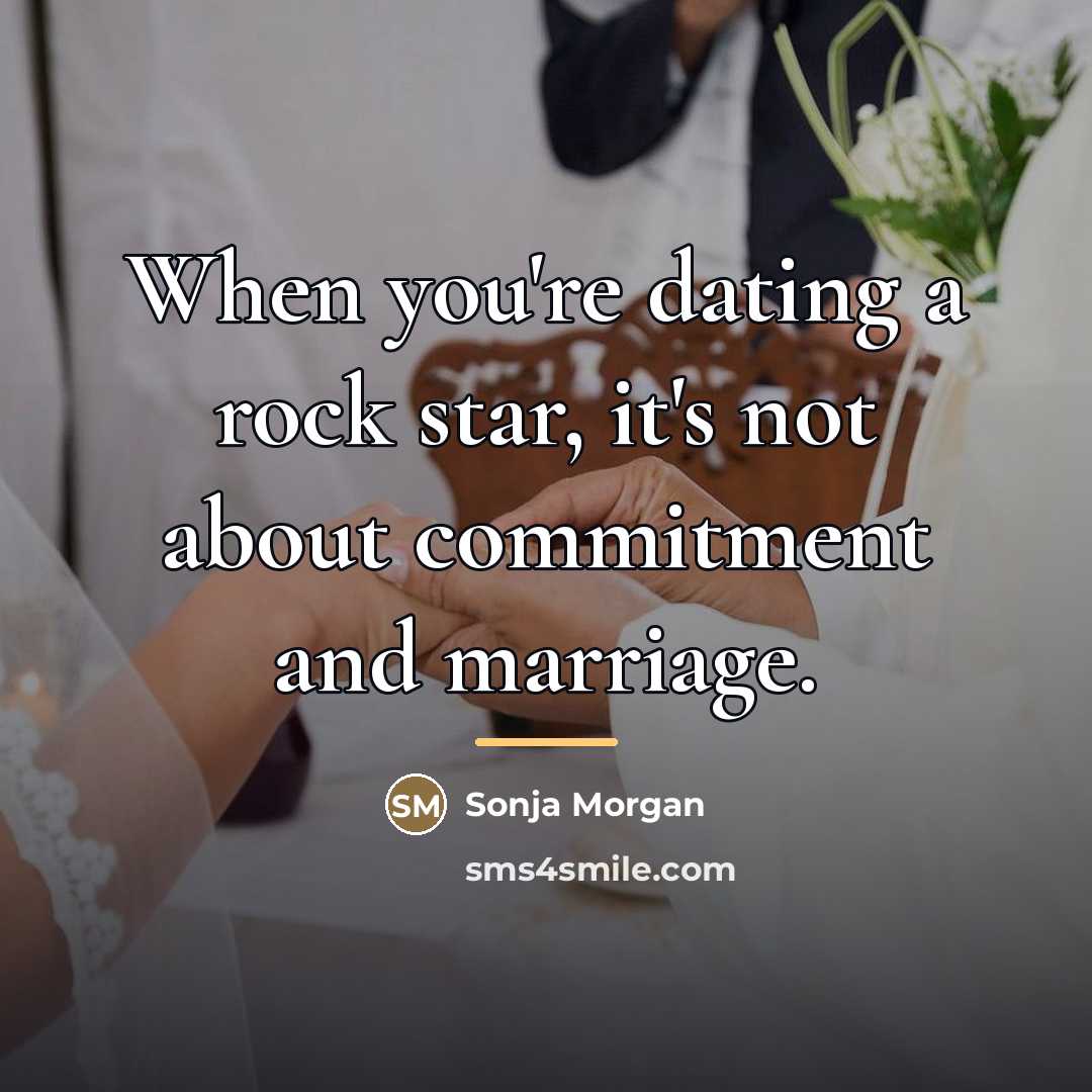 “When you're dating a rock star, it's not about commitment…” quote by Sonja Morgan