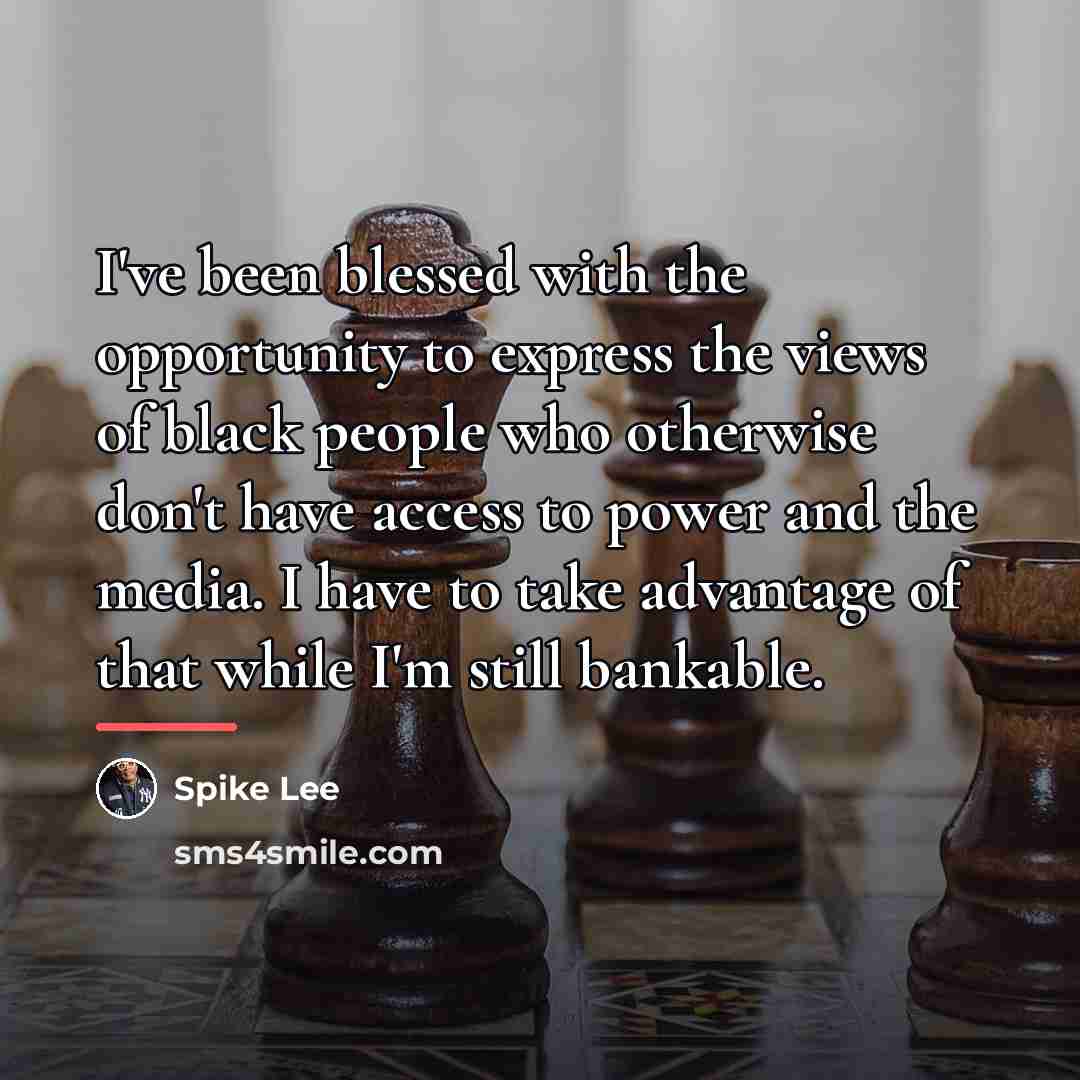 “I've been blessed with the opportunity to express the views…” quote by Spike Lee