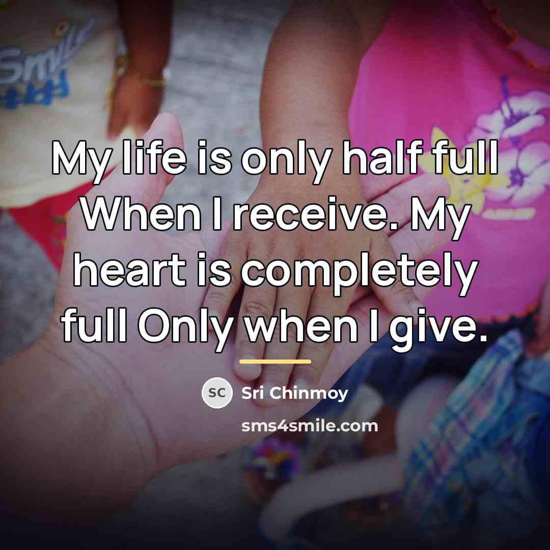“My life is only half full When I receive. My…” quote by Sri Chinmoy