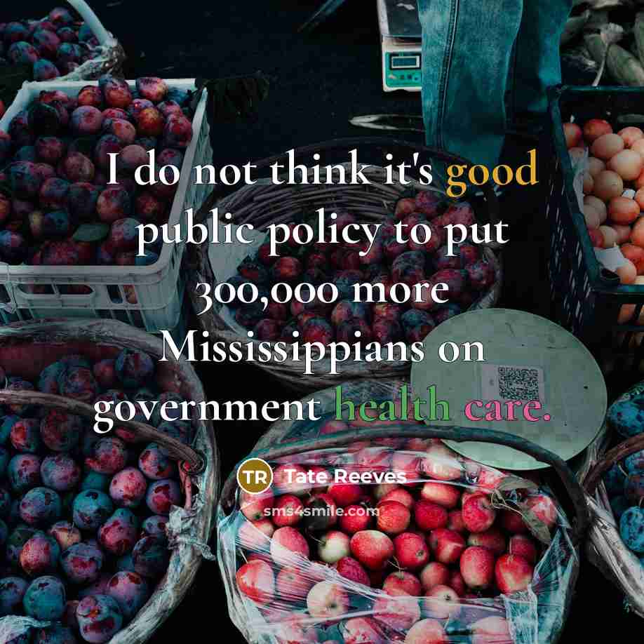 “I do not think it's good public policy to put…” quote by Tate Reeves